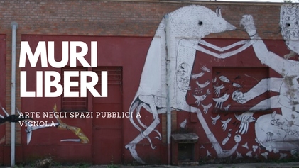 Muri Liberi - Arte negli spazi pubblici a Vignola