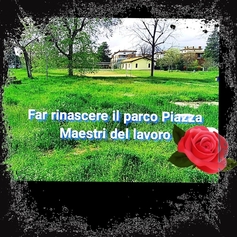 Fare rinascere il parco piazza Maestri del lavoro 